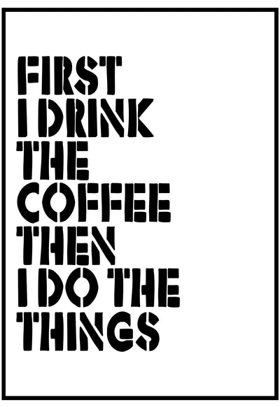 First I Drink The Coffee Wall Art