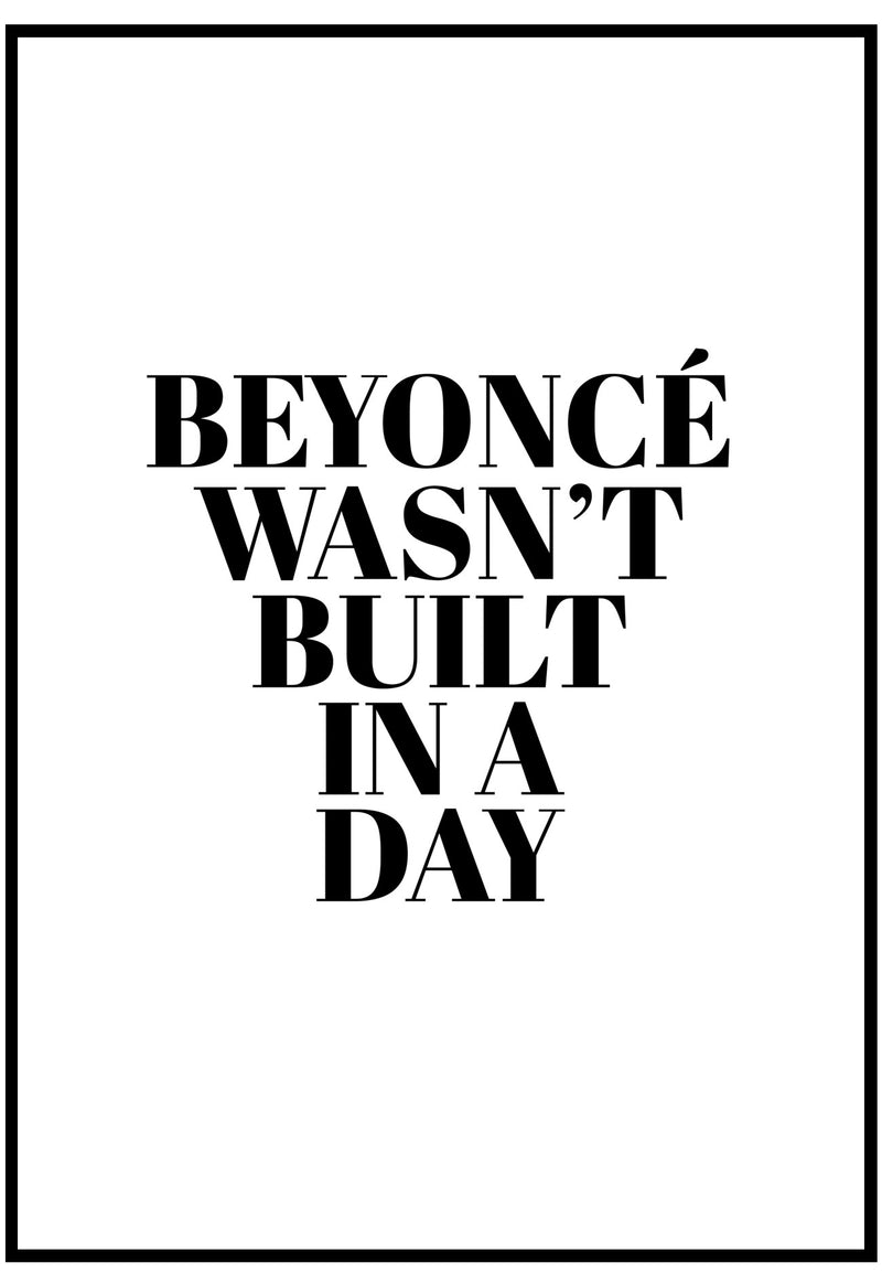 Beyonce Wasn't Built In A Day Wall Art