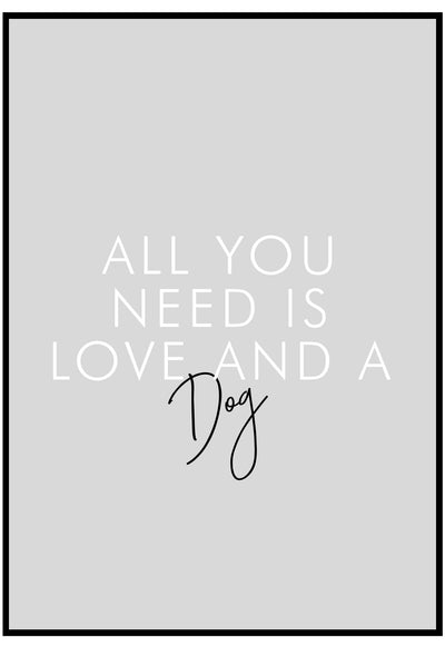 All You Need Is Love And A dog Wall Art