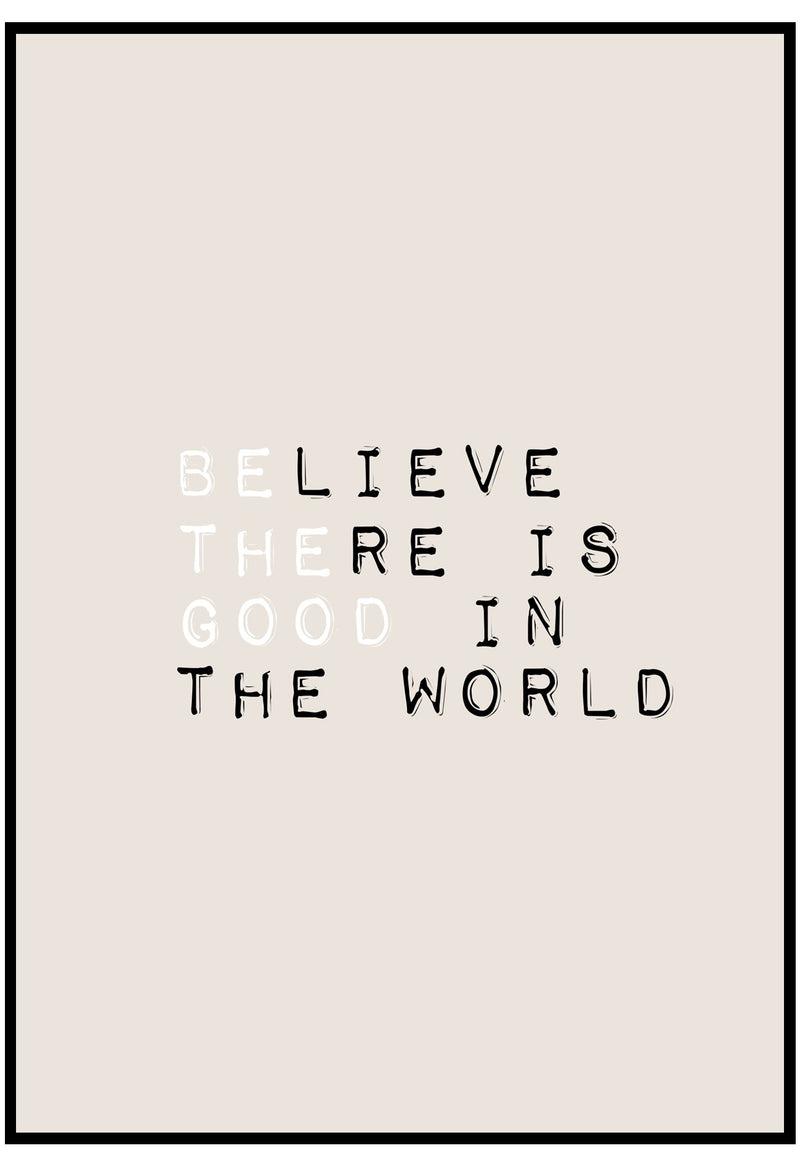 Believe There Is Good In The World Wall Art