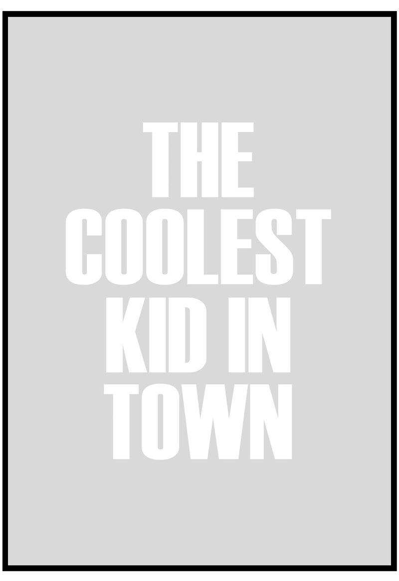 the coolest kid in town grey kids poster