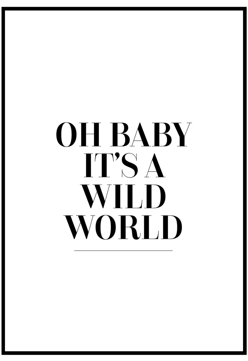 oh baby it's a wild world wall art